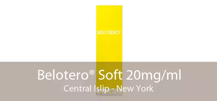 Belotero® Soft 20mg/ml Central Islip - New York