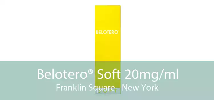 Belotero® Soft 20mg/ml Franklin Square - New York