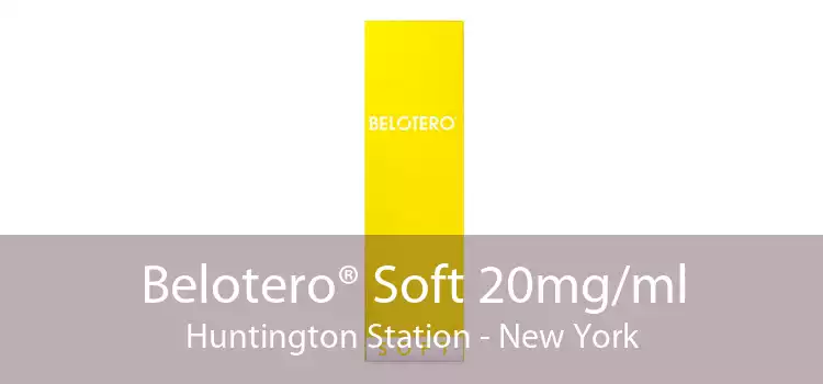 Belotero® Soft 20mg/ml Huntington Station - New York