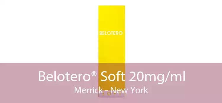 Belotero® Soft 20mg/ml Merrick - New York