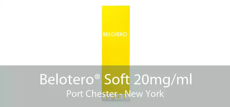 Belotero® Soft 20mg/ml Port Chester - New York