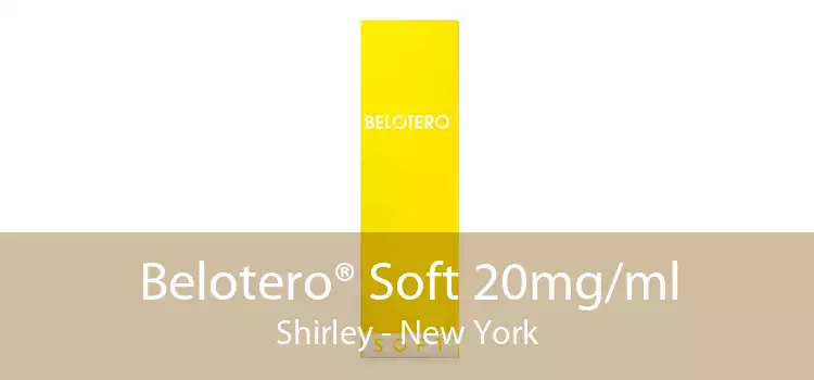 Belotero® Soft 20mg/ml Shirley - New York