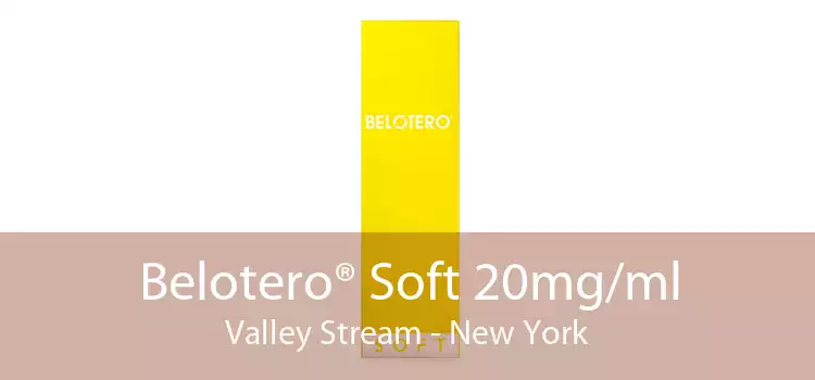 Belotero® Soft 20mg/ml Valley Stream - New York