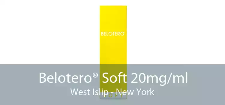 Belotero® Soft 20mg/ml West Islip - New York