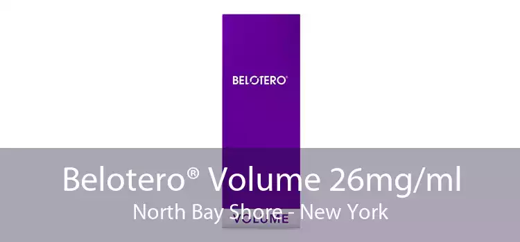 Belotero® Volume 26mg/ml North Bay Shore - New York