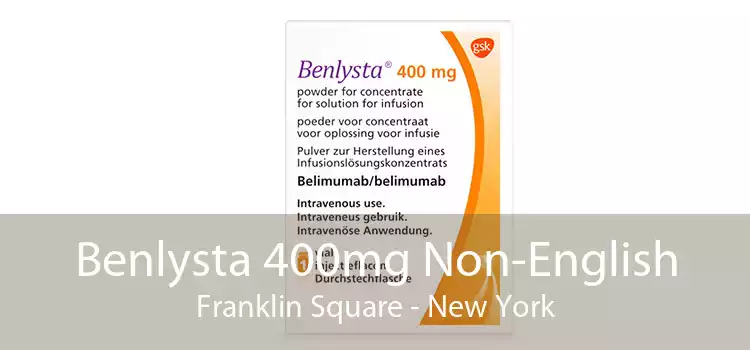 Benlysta 400mg Non-English Franklin Square - New York