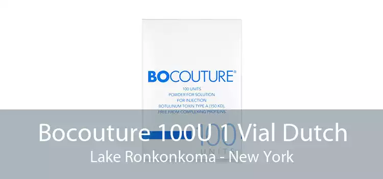 Bocouture 100U 1 Vial Dutch Lake Ronkonkoma - New York