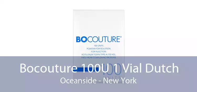 Bocouture 100U 1 Vial Dutch Oceanside - New York