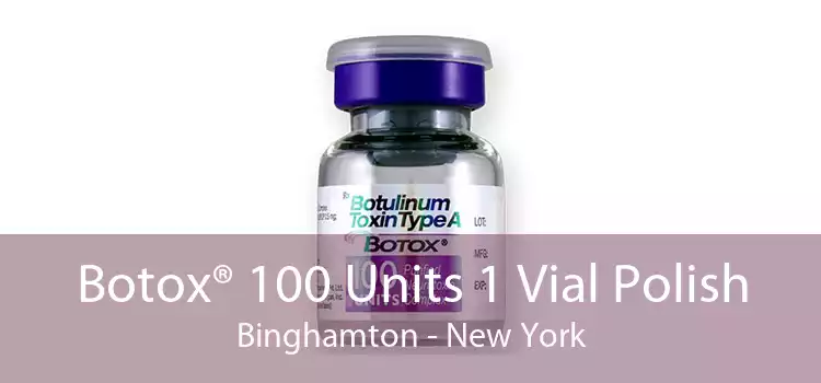Botox® 100 Units 1 Vial Polish Binghamton - New York
