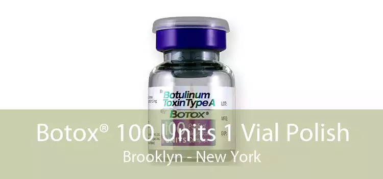 Botox® 100 Units 1 Vial Polish Brooklyn - New York