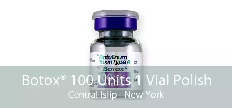 Botox® 100 Units 1 Vial Polish Central Islip - New York