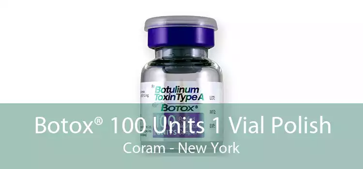 Botox® 100 Units 1 Vial Polish Coram - New York