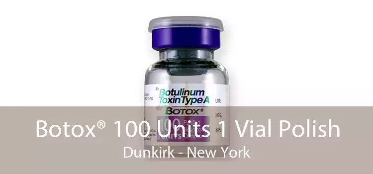 Botox® 100 Units 1 Vial Polish Dunkirk - New York