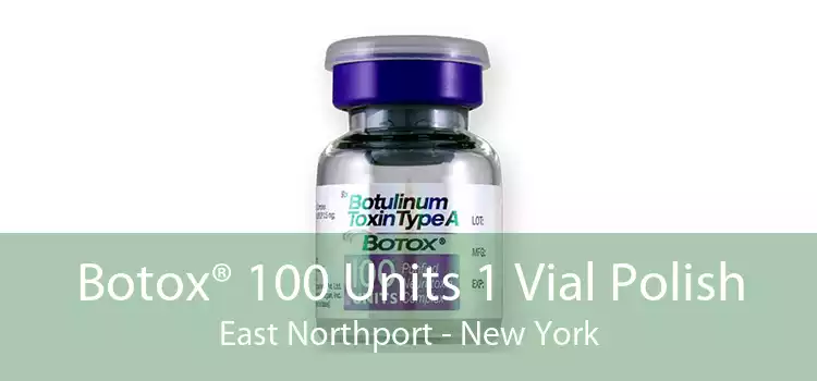 Botox® 100 Units 1 Vial Polish East Northport - New York