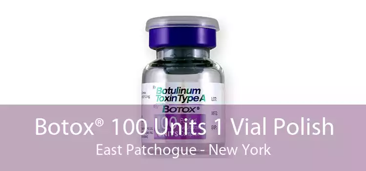Botox® 100 Units 1 Vial Polish East Patchogue - New York