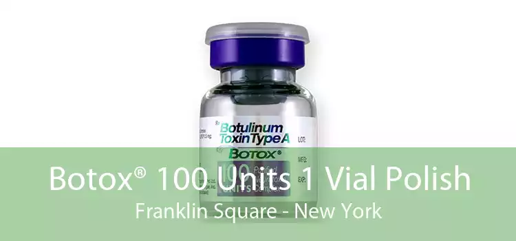Botox® 100 Units 1 Vial Polish Franklin Square - New York