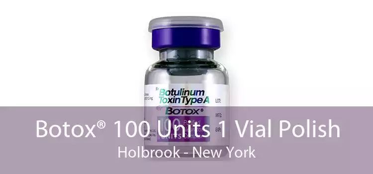 Botox® 100 Units 1 Vial Polish Holbrook - New York