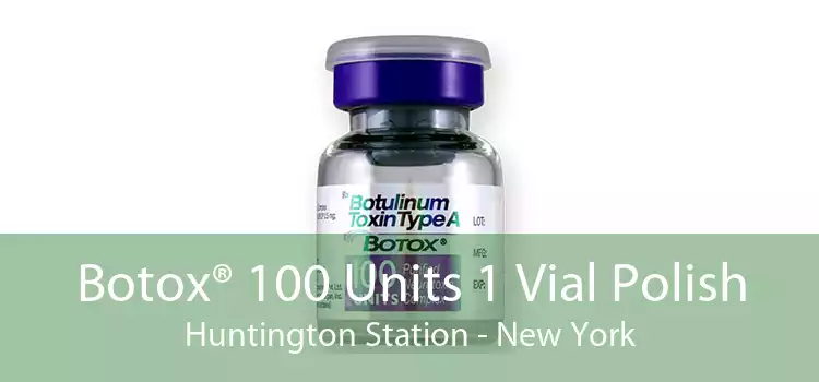 Botox® 100 Units 1 Vial Polish Huntington Station - New York