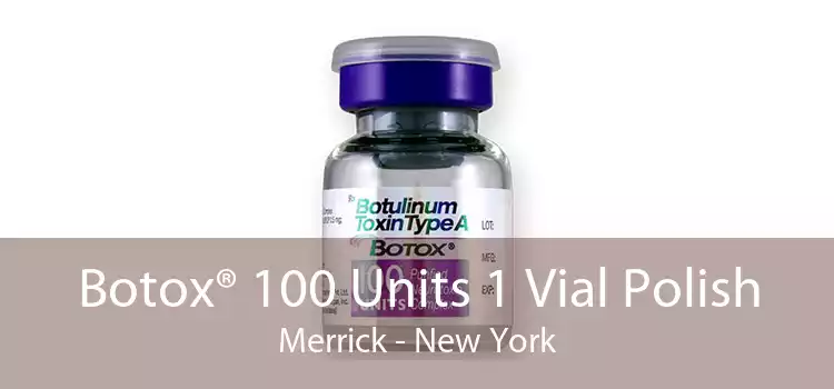 Botox® 100 Units 1 Vial Polish Merrick - New York