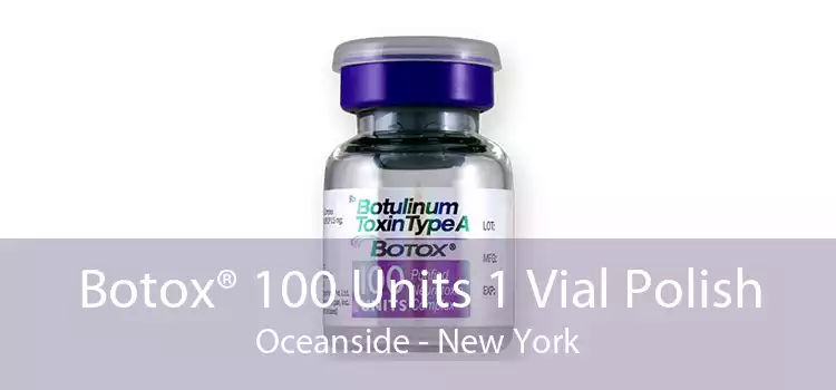 Botox® 100 Units 1 Vial Polish Oceanside - New York