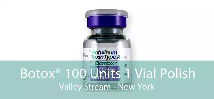 Botox® 100 Units 1 Vial Polish Valley Stream - New York