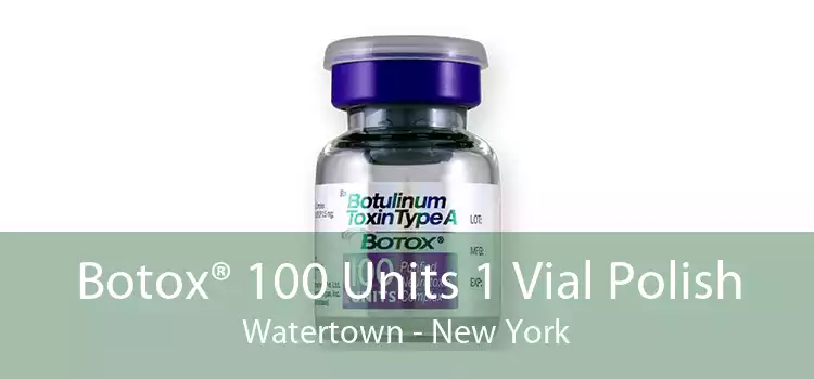 Botox® 100 Units 1 Vial Polish Watertown - New York