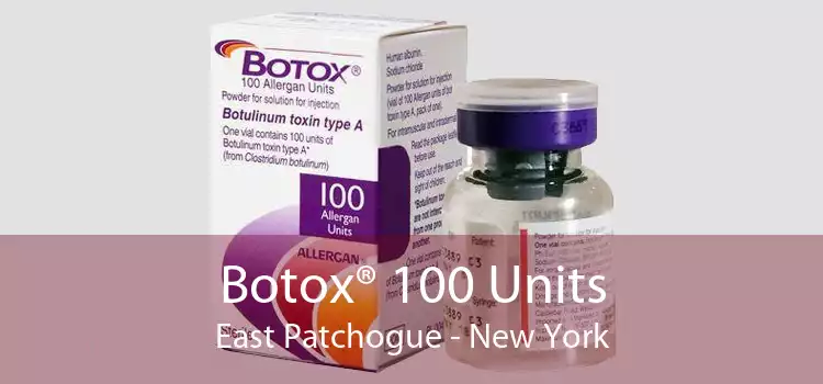 Botox® 100 Units East Patchogue - New York