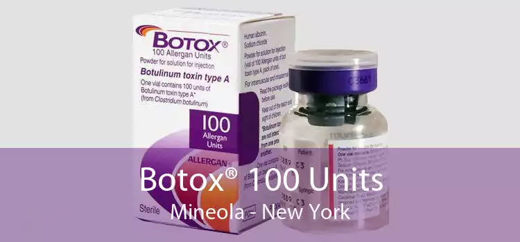 Botox® 100 Units Mineola - New York