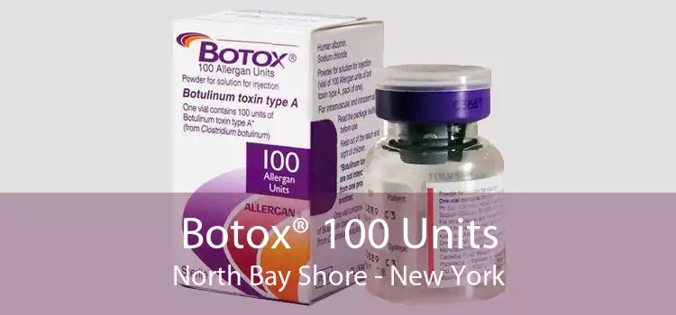 Botox® 100 Units North Bay Shore - New York