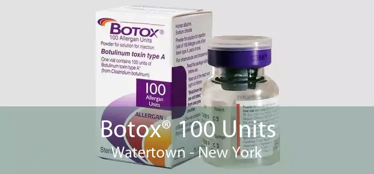Botox® 100 Units Watertown - New York
