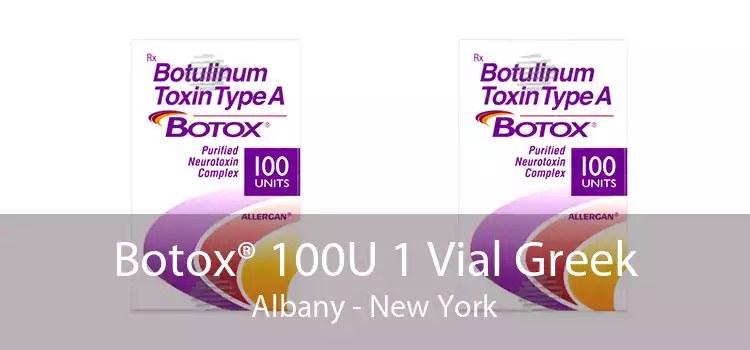 Botox® 100U 1 Vial Greek Albany - New York