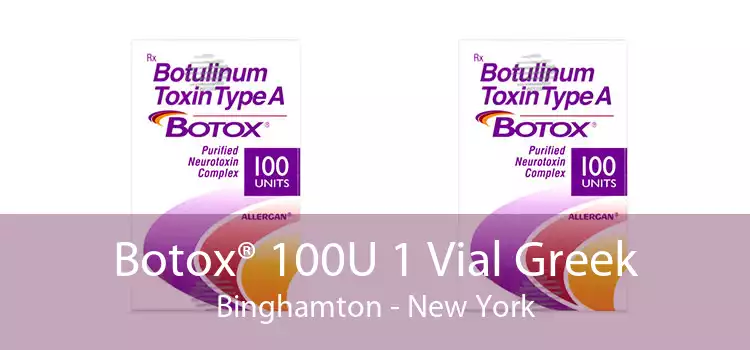 Botox® 100U 1 Vial Greek Binghamton - New York