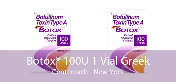 Botox® 100U 1 Vial Greek Centereach - New York