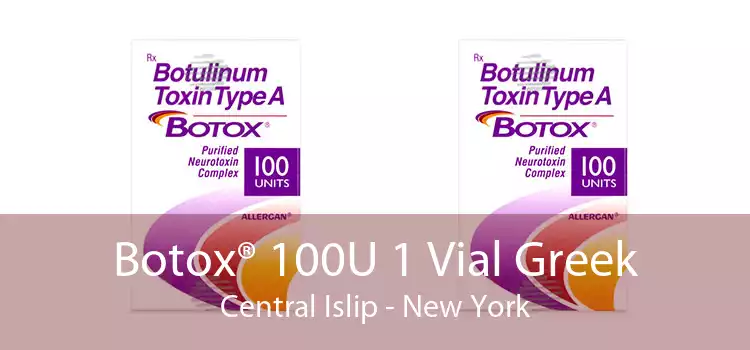 Botox® 100U 1 Vial Greek Central Islip - New York