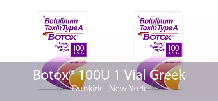 Botox® 100U 1 Vial Greek Dunkirk - New York