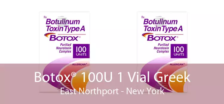 Botox® 100U 1 Vial Greek East Northport - New York