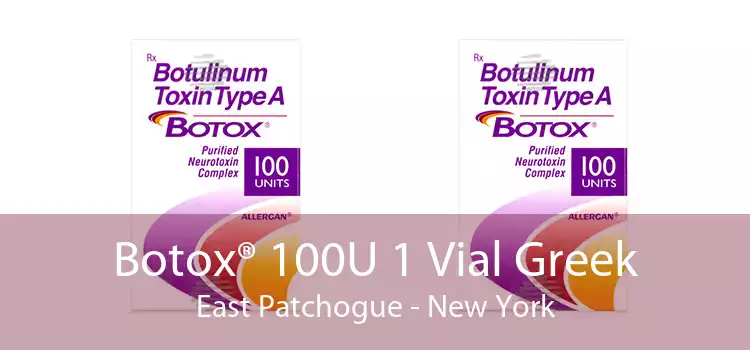 Botox® 100U 1 Vial Greek East Patchogue - New York