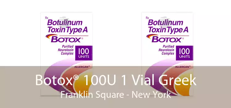 Botox® 100U 1 Vial Greek Franklin Square - New York