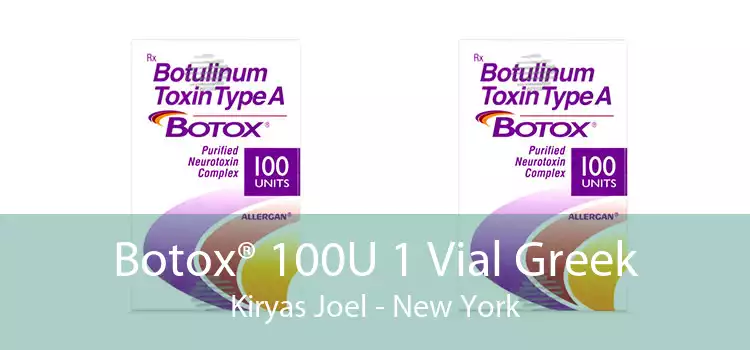 Botox® 100U 1 Vial Greek Kiryas Joel - New York