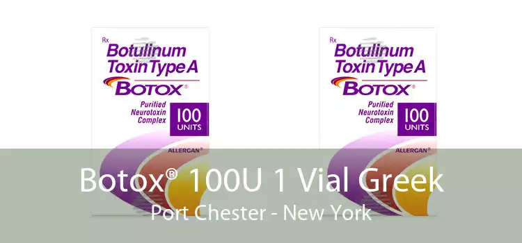 Botox® 100U 1 Vial Greek Port Chester - New York