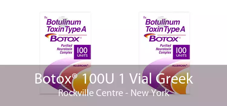 Botox® 100U 1 Vial Greek Rockville Centre - New York