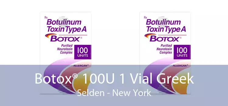 Botox® 100U 1 Vial Greek Selden - New York