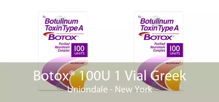 Botox® 100U 1 Vial Greek Uniondale - New York