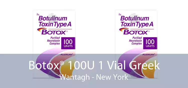Botox® 100U 1 Vial Greek Wantagh - New York