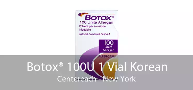 Botox® 100U 1 Vial Korean Centereach - New York