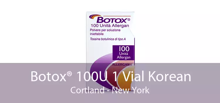 Botox® 100U 1 Vial Korean Cortland - New York