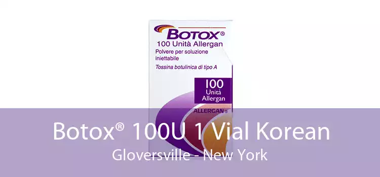 Botox® 100U 1 Vial Korean Gloversville - New York