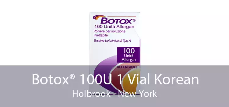 Botox® 100U 1 Vial Korean Holbrook - New York