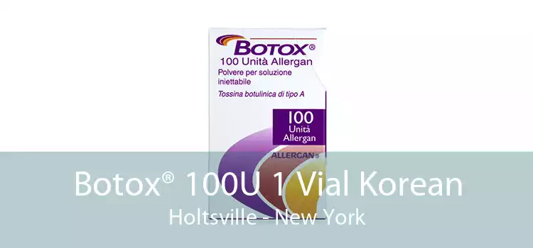 Botox® 100U 1 Vial Korean Holtsville - New York