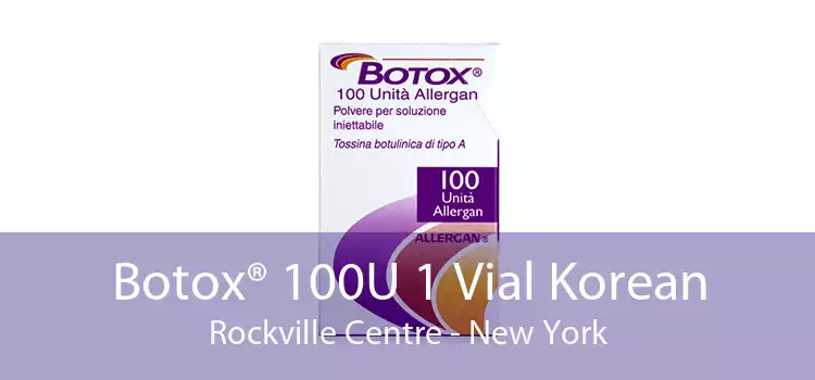 Botox® 100U 1 Vial Korean Rockville Centre - New York